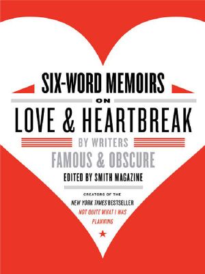 [Six 01] • Six-Word Memories on Love &Heartbreak